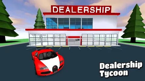 Roblox Car Dealership Tycoon - DLSOFTEX