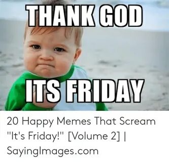 🐣 25+ Best Memes About Thank God Its Friday Meme Thank God I