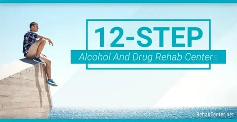 12-Step Alcohol And Drug Rehab Centers RehabCenter.net
