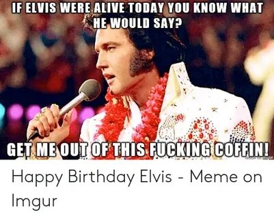 🔥 25+ Best Memes About Happy Birthday Elvis Happy Birthday E