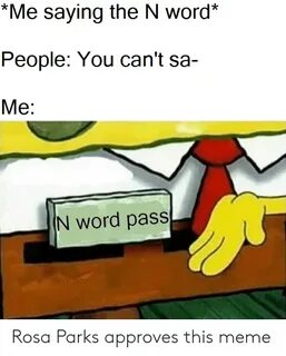 Me Saying the N Word* People You Can't Sa- Me N Word Pass Ro