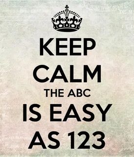 KEEP CALM THE ABC IS EASY AS 123 Poster agous Keep Calm-o-Ma