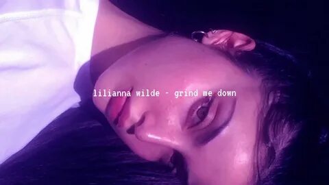 lilianna wilde - grind me down (slowed down)* - YouTube
