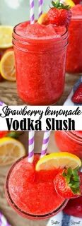 Strawberry Lemonade Vodka Slush Recipe Vodka slush, Boozy dr