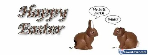 Happy Easter My Butt Hurts Funny And Cool Facebook Cover Mak
