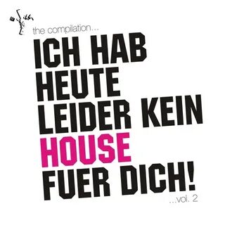 Various: Ich Hab Heute Leider Kein House Fuer Dich! Vol 2 at
