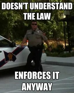 Doesnt-Understand-The-Law-Enforces-It-Anyway-Funny-Cop-Meme-