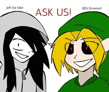 ASK JEFF THE KILLER AND BEN DROWNED!!! by AskJeffandBendrown