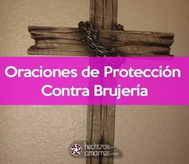 Oracion de Protección Contra Brujería Oracion de proteccion,