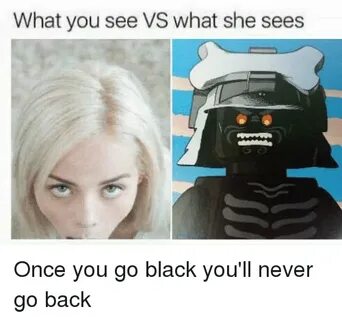 What You See VS What She Sees Black Meme on astrologymemes.c