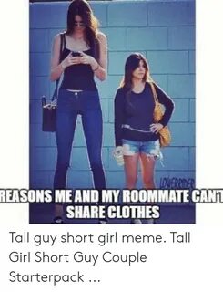 EASONS MEAND MY ROOMMATE CAN SHARE CLOTHES Tall Guy Short Gi