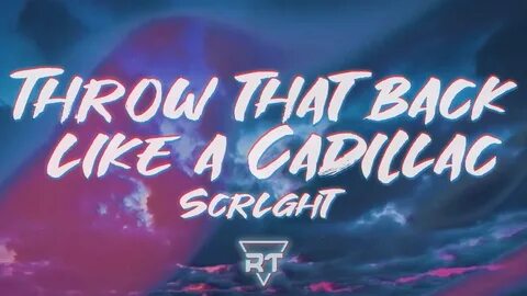 Scrlght - Throw that back like a Cadillac (Lyrics) TikTok Fu