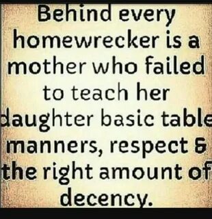 There is nothing cute or classy about being a homewrecker! Y