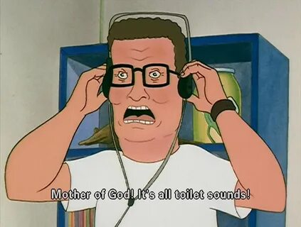 Hank Hill it's all toilet sounds Latest Memes - Imgflip