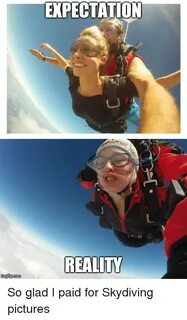 EXPECTATION REALITY Ingfipcom So Glad I Paid for Skydiving P