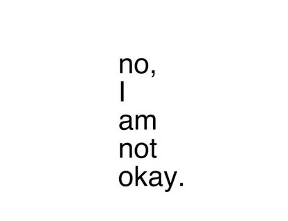 I Am Not Okay Quotes. QuotesGram