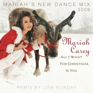 All I Want for Christmas Is You (Mariah’s New Dance Mixes) Remixed by Low.....