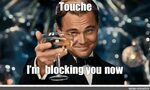 Мем: "Touche I’m blocking you now" - Все шаблоны - Meme-arse