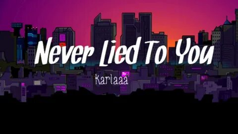 Karlaaa - Never Lied To You (lyrics) - YouTube