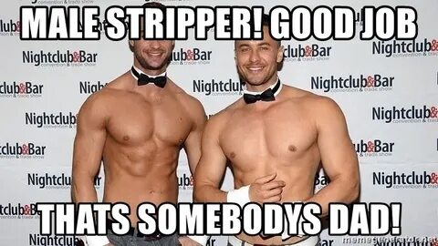 male stripper! Good job thats somebodys dad! - Male stripper