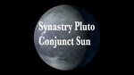 Synastry Pluto Conjunct Sun-Fated, Powerful connection,, Tra