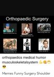 Orthopaedic Surgery What Society Thinks I Do What My Friends