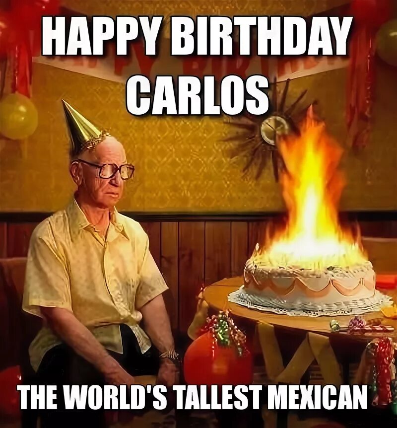 Happy birthday to Carlos..the world's tallest Mexican funny 