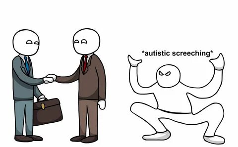 Autistic Screeching Know Your Meme