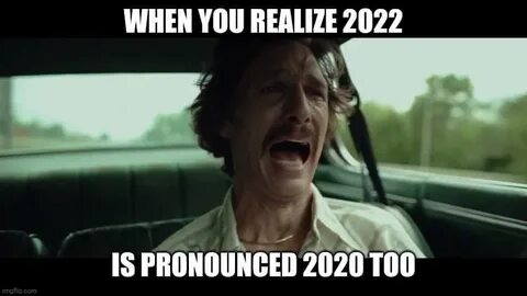 2022-is-2020-too-memes-matthew-McConaughey - Comics And Meme