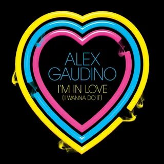 Alex Gaudino - I'm in Love (I Wanna Do It) testo Musixmatch