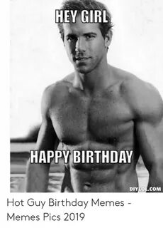 🐣 25+ Best Memes About Hot Guy Birthday Memes Hot Guy Birthd