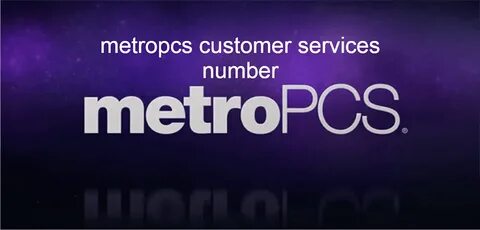 Metropcs Customer Services Number Talk to a Metro PCS repres