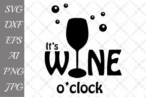 t's wine o'clock Svg (46312) Illustrations Design Bundles Wi