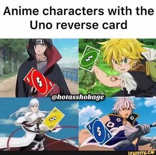 Anime characters with the Uno reverse card - ) Funny naruto 