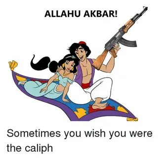 ALLAHU AKBAR! Sometimes You Wish You Were the Caliph Allahu 