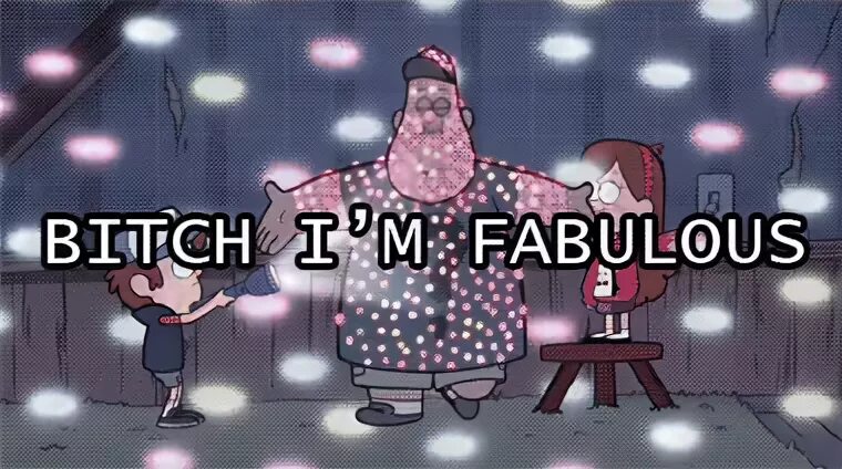 Гифка bitch im fabulous реакция гравити фолз гиф картинка, с