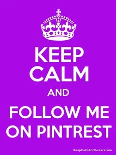 Keep Calm and FOLLOW ME ON PINTREST Poster (With images) Kee