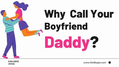 Why My Boyfriend Wants Me to Call Him Daddy? Answered by Cer