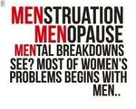 MENSTRUATION MENOPAUSE MENTAL BREAKDOWNS SEE? MOST OF WOMEN'