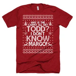 Why is the Carpet All Wet Todd I Don't Know Margo T Shirt Et