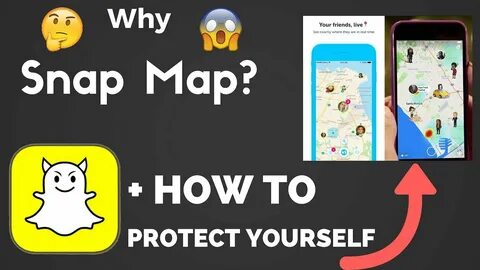 Snap Map Update // PROTECT YOURSELF // Why Snapchat Made Sna