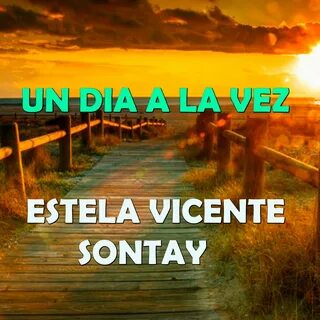 Un Dia a La Vez Estela Vicente Sontay слушать онлайн на Янде