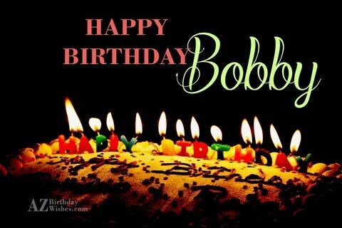 Happy Birthday Bobby Images - Best Happy Birthday Wishes