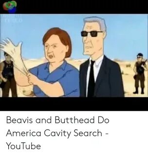 STERED Beavis and Butthead Do America Cavity Search - YouTub