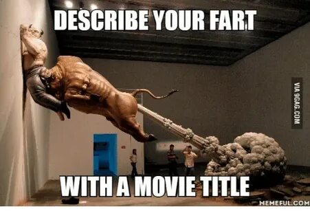 DESCRIBE YOUR FART WITH a MOVIE TITLE MEMEFUL COM Fart Meme 