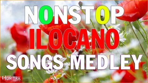 viral ilocano songs 🌺 🌺 ilocano songs nonstop ❤ ❤ beatiful i