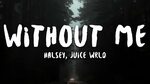 Halsey - Without Me (Lyrics) ft. Juice WRLD - YouTube