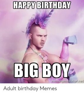 HAPPY BIRTHDAY BIG BOY Memegeneratornet Adult Birthday Memes