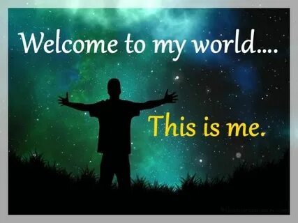 Welcome to my world... (With images) My world quotes, My wor