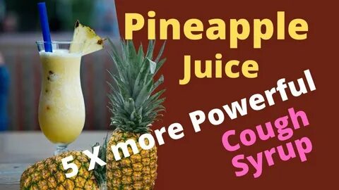Pineapple Juice for Cough - 5 Times more Powerful than OTC c